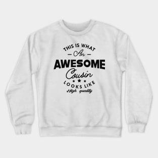 Cousin - This is what an awesome cousin looks like Crewneck Sweatshirt